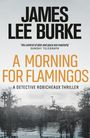 James Lee Burke: A Morning For Flamingos, Buch
