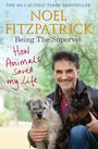 Noel Fitzpatrick: How Animals Saved My Life: Being the Supervet, Buch