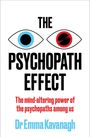 "The Psychopath Effect. The mind-altering power of the psychopaths among us. Dr Emma Kavanagh." Zwei Augen: blau und rot.