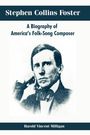 Harold Vincent Milligan: Stephen Collins Foster: A Biography of America's Folk-Song Composer, Buch