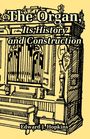 Edward J. Hopkins: Organ, Its History and Construction, The, Buch