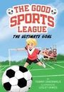 Tommy Greenwald: The Ultimate Goal (Good Sports League #1), Buch