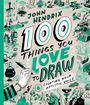 "JOHN HENDRIX 100 THINGS YOU LOVE TO DRAW CREATING YOUR ARTISTIC VOICE". Verspielte Illustrationen mit Drachen.