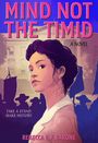 "MIND NOT THE TIMID", "A NOVEL", "TAKE A STAND. MAKE HISTORY.", "REBECCA E.F. BARONE". Frau seitlich, Gebäude, Silhouetten.