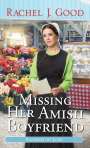 Rachel J Good: Missing Her Amish Boyfriend, Buch