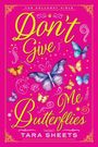Tara Sheets: Don't Give Me Butterflies, Buch