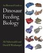 Ali Nabavizadeh (Postdoctoral Fellow, University of Chicago School of Medicine): An Illustrated Guide to Dinosaur Feeding Biology, Buch