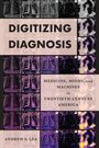 Andrew S. Lea: Digitizing Diagnosis, Buch