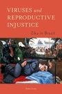 Ilana Löwy: Viruses and Reproductive Injustice, Buch