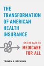 Troyen A Brennan: The Transformation of American Health Insurance, Buch