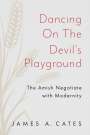 James A Cates: Dancing on the Devil's Playground, Buch