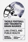Daniel S Goldberg: Tackle Football and Traumatic Brain Injuries, Buch