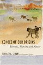 Shirley C Strum: Echoes of Our Origins, Buch