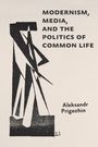 Aleksandr Prigozhin: Modernism, Media, and the Politics of Common Life, Buch