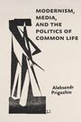 Aleksandr Prigozhin: Modernism, Media, and the Politics of Common Life, Buch