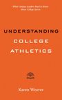 Karen Weaver: Understanding College Athletics, Buch