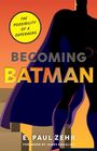 E Paul Zehr: Becoming Batman, Buch