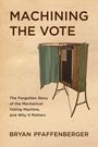 "MACHINING THE VOTE" und "The Forgotten Story of the Mechanical Voting Machine, and Why It Matters" vor einem Voting Machine Bild.
