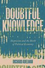 Text: "DOUBTFUL KNOWLEDGE", "Skepticism and the Birth of Political Economy", "RICHARD ADELMAN". Abstrakte, gemusterte Gestaltung.
