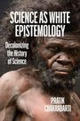 „Science as White Epistemology: Decolonizing the History of Science“ von Pratik Chakrabarti. Ein Mann mit wildem Haar.