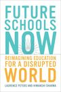 „FUTURE SCHOOLS NOW. REIMAGINING EDUCATION FOR A DISRUPTED WORLD“ von Laurence Peters und Himanshi Sharma.