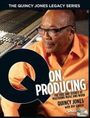 Bill Gibson: The Quincy Jones Legacy Series: Q on Producing: The Soul and Science of Mastering Music and Work, Buch