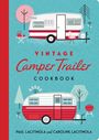 "Vintage Camper Trailer Cookbook" von Paul und Caroline Lacitinola. Illustration mit Retro-Wohnwagen, Grill und Bäumen.