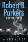 Mike Lupica: Robert B. Parker's Broken Trust, Buch