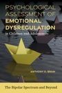 Anthony D Bram: Psychological Assessment of Emotional Dysregulation in Children and Adolescents, Buch