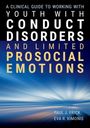 Paul J Frick: A Clinical Guide to Working with Youth with Conduct Disorders and Limited Prosocial Emotions, Buch