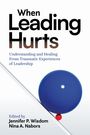 "When Leading Hurts: Understanding and Healing From Traumatic Experiences of Leadership." Cover mit blauer Kugel.