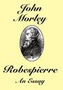 John Morley: Robespierre, Buch