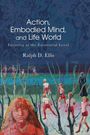 Ralph D. Ellis: Action, Embodied Mind, and Life World, Buch