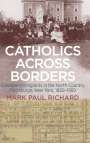 Mark Paul Richard: Catholics across Borders, Buch