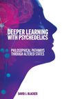 David J Blacker: Deeper Learning with Psychedelics, Buch