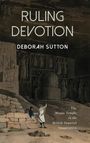 Deborah Sutton: Ruling Devotion, Buch