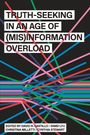 : Truth-Seeking in an Age of (Mis)Information Overload, Buch