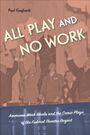 Paul Gagliardi: All Play and No Work: American Work Ideals and the Comic Plays of the Federal Theatre Project, Buch
