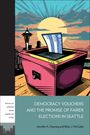Jennifer A Heerwig: Democracy Vouchers and the Promise of Fairer Elections in Seattle, Buch