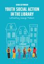 Gina Seymour: Youth Social Action in the Library, Buch