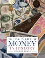 Vincent Burns: The Daily Life of Money in History, Buch