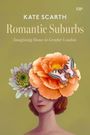 Kate Scarth: Romantic Suburbs, Buch