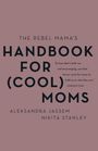 Aleks Jassem: Rebel Mama's Handbook for (Cool) Moms, The, Buch