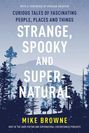 Mike Browne: Strange, Spooky and Supernatural: Twenty-One Tales of the Odd, Obscure and Otherworldly, Buch