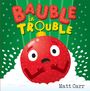 Matt Carr: Bauble in Trouble, Buch