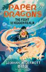 Siobhan McDermott: Paper Dragons: The Fight for the Hidden Realm, Buch