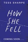 Tess Sharpe: How She Fell, Buch