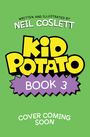 Text: "NEIL COSLETT", "KID POTATO", "BOOK 3", "COVER COMING SOON". Stilisiert auf grünem Hintergrund.