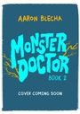 "Aaron Blecha – Monster Doctor Book 2. Cover Coming Soon." Blaue Schrift auf dunklem Hintergrund mit gelben Blitzen.