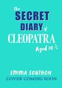 "The Secret Diary of Cleopatra Aged 10¾" von Emma Southon. Teal Hintergrund, weiße und blaue Schrift.